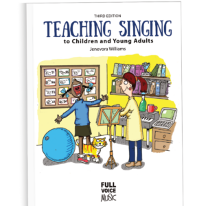 Teaching Singing to Children and Young Adults (3rd Edition) by Jenevora Williams